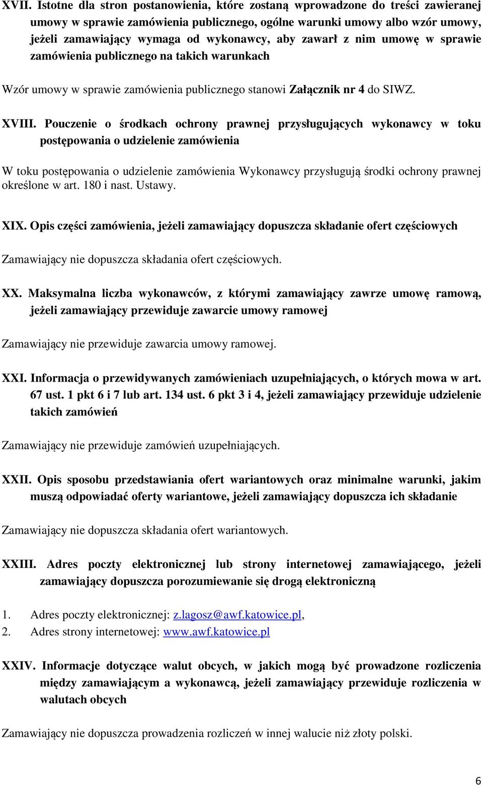 Pouczenie o środkach ochrony prawnej przysługujących wykonawcy w toku postępowania o udzielenie zamówienia W toku postępowania o udzielenie zamówienia Wykonawcy przysługują środki ochrony prawnej