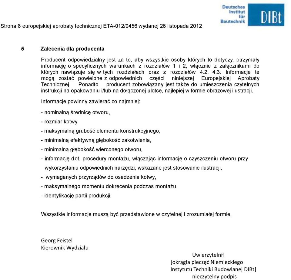 Informacje te mogą zostać powielone z odpowiednich części niniejszej Europejskiej Aprobaty Technicznej.