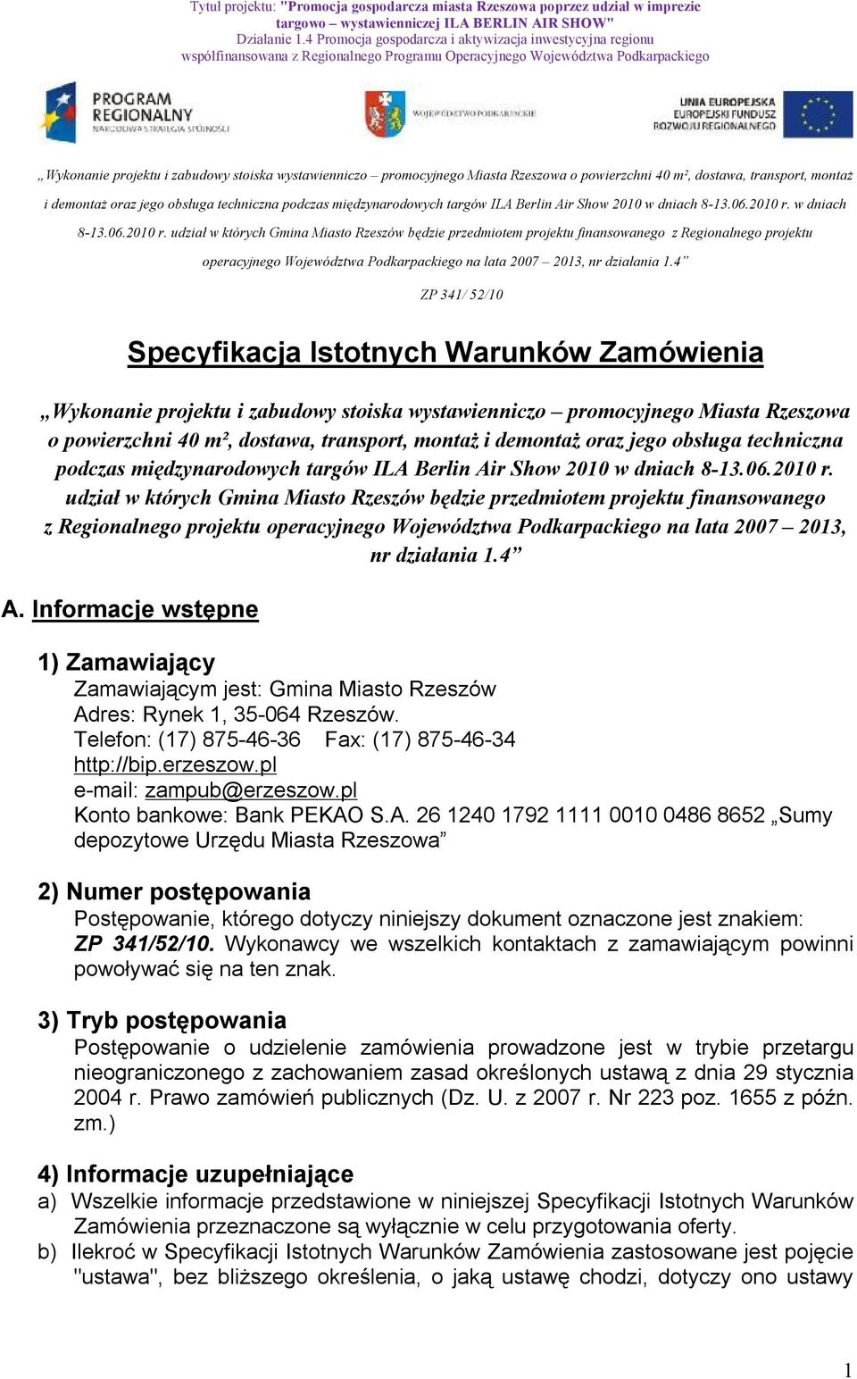 udział w których Gmina Miasto Rzeszów będzie przedmiotem projektu finansowanego z Regionalnego projektu operacyjnego Województwa Podkarpackiego na lata 2007 2013, nr działania 1.4 A.