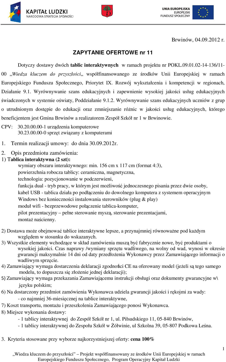 Wyrównywanie szans edukacyjnych uczniów z grup o utrudnionym dostępie do edukacji oraz zmniejszanie różnic w jakości usług edukacyjnych, którego beneficjentem jest Gmina Brwinów a realizatorem Zespół