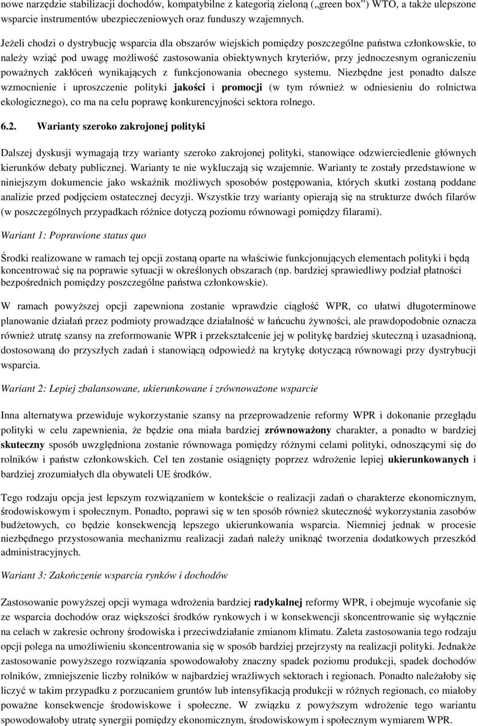 ograniczeniu poważnych zakłóceń wynikających z funkcjonowania obecnego systemu.