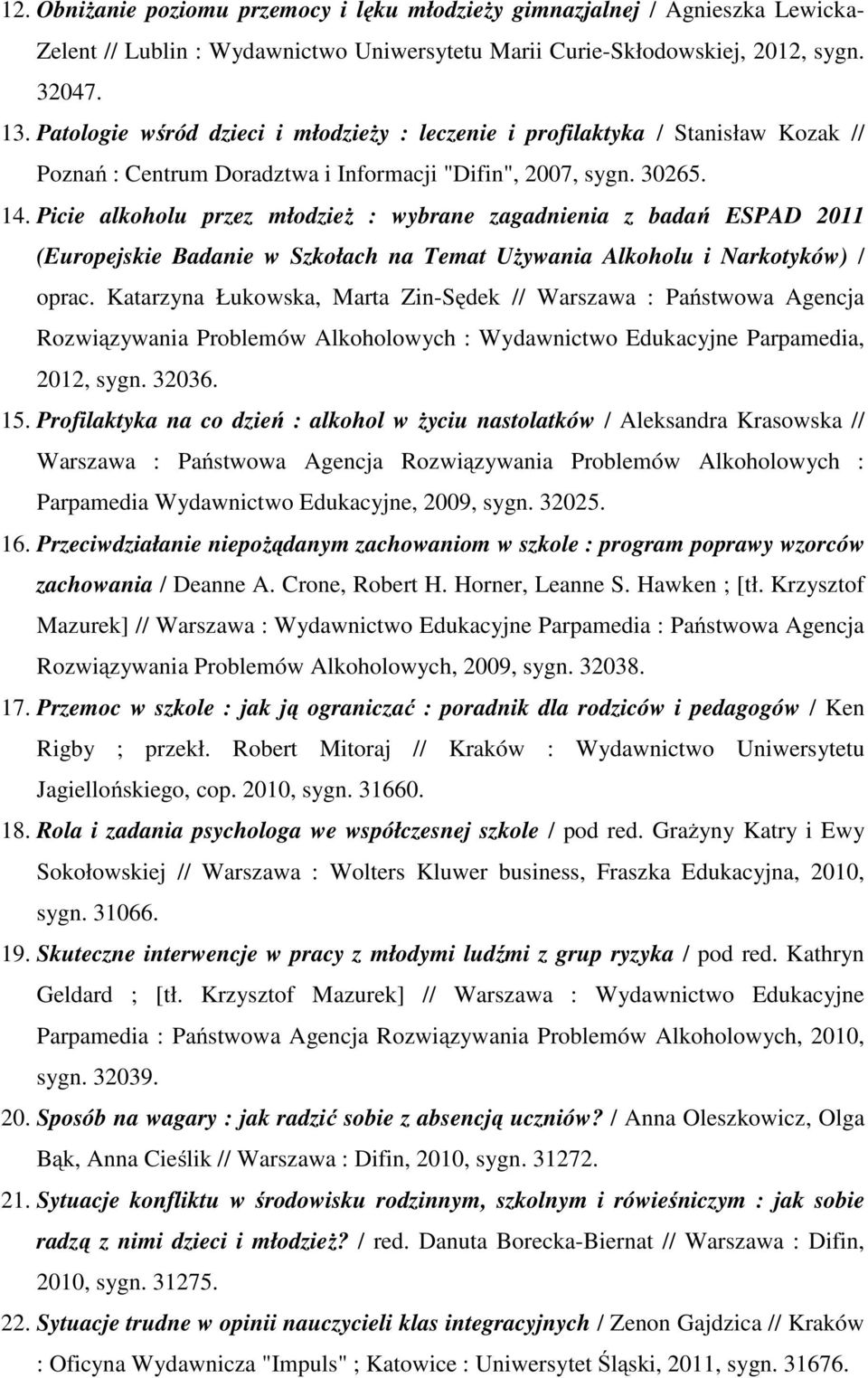 Picie alkoholu przez młodzież : wybrane zagadnienia z badań ESPAD 2011 (Europejskie Badanie w Szkołach na Temat Używania Alkoholu i Narkotyków) / oprac.