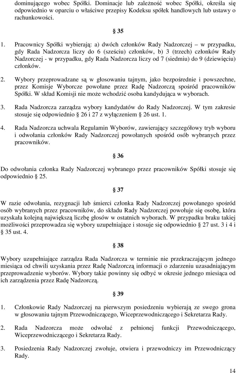liczy od 7 (siedmiu) do 9 (dziewięciu) członków. 2.