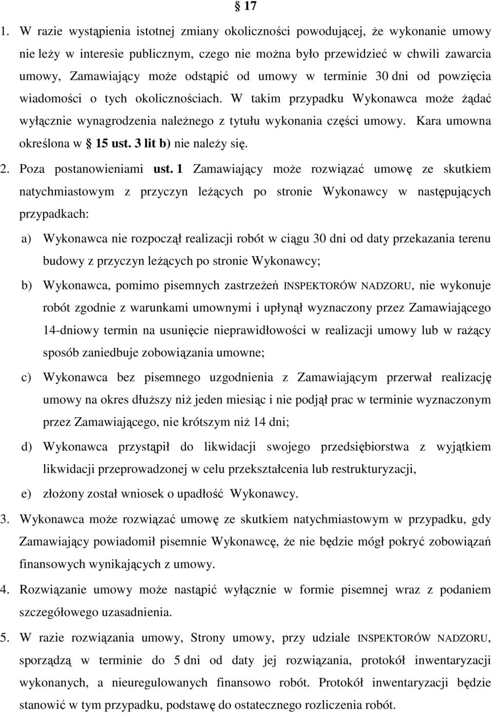 Kara umowna określona w 15 ust. 3 lit b) nie należy się. 2. Poza postanowieniami ust.