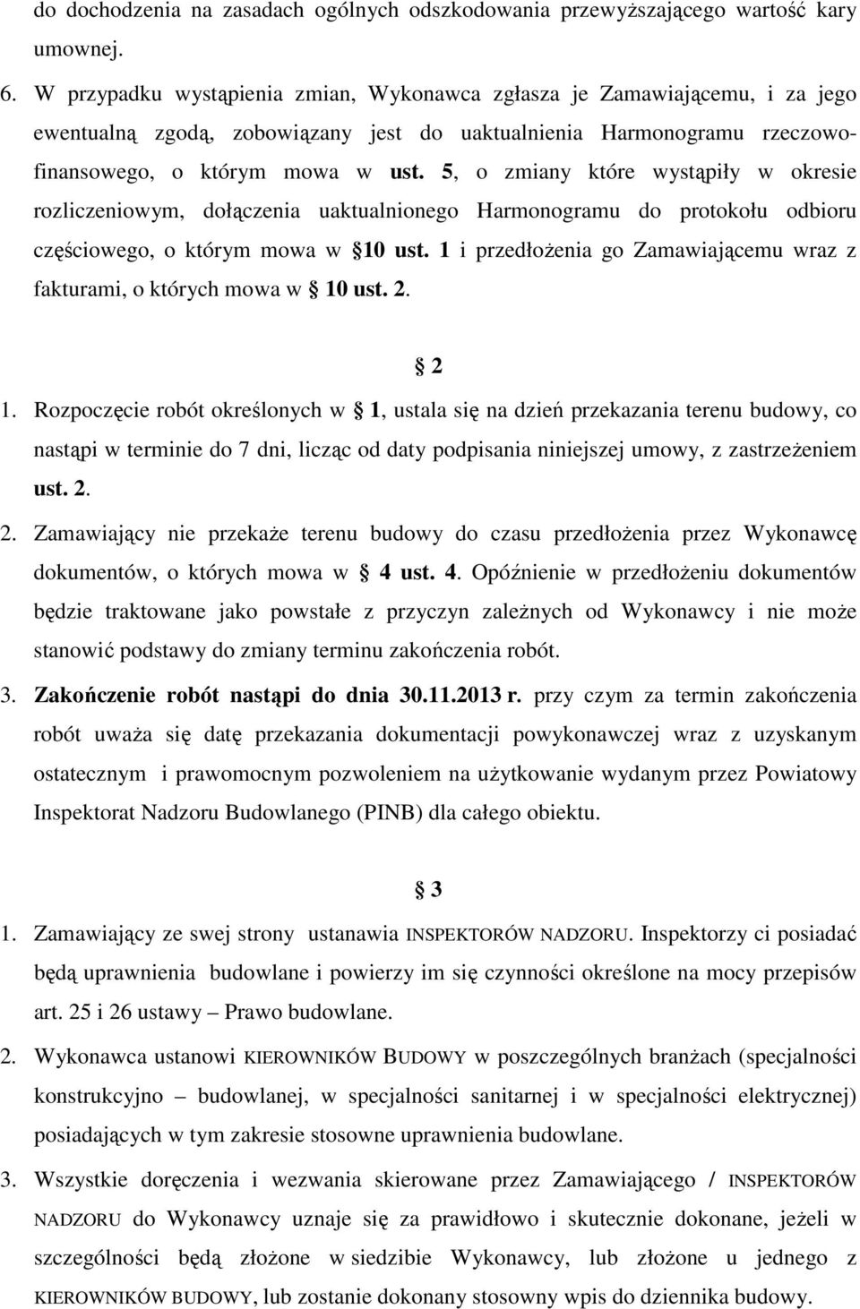 5, o zmiany które wystąpiły w okresie rozliczeniowym, dołączenia uaktualnionego Harmonogramu do protokołu odbioru częściowego, o którym mowa w 10 ust.