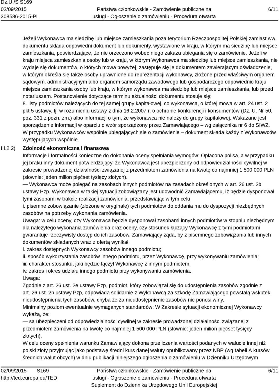 Jeżeli w kraju miejsca zamieszkania osoby lub w kraju, w którym Wykonawca ma siedzibę lub miejsce zamieszkania, nie wydaje się dokumentów, o których mowa powyżej, zastępuje się je dokumentem