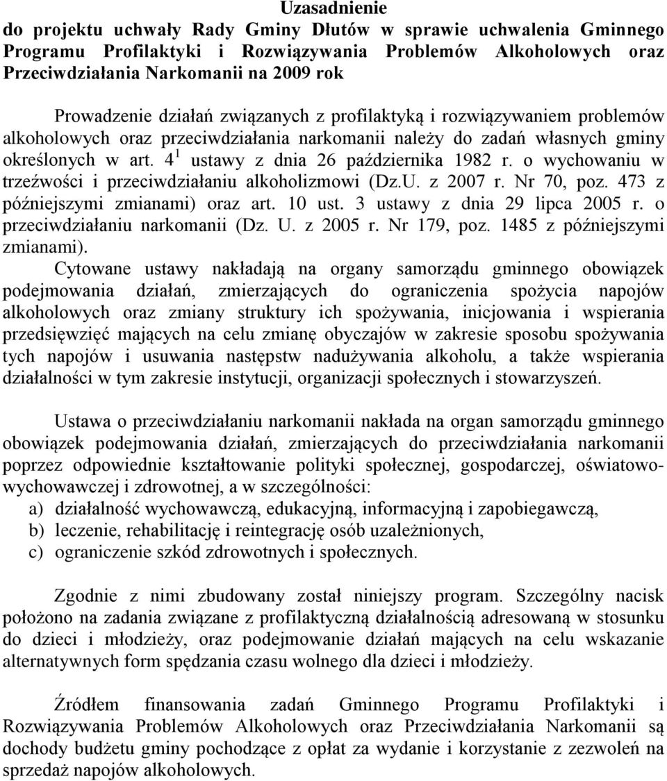 o wychowaniu w trzeźwości i przeciwdziałaniu alkoholizmowi (Dz.U. z 2007 r. Nr 70, poz. 473 z późniejszymi zmianami) oraz art. 10 ust. 3 ustawy z dnia 29 lipca 2005 r.