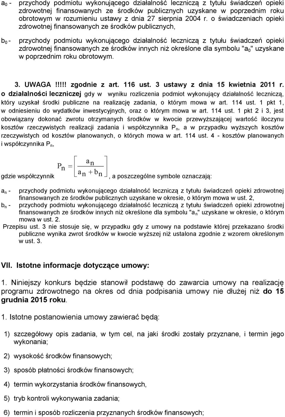 o świadczeniach opieki zdrowotnej finansowanych ze środków publicznych, przychody podmiotu wykonującego działalność leczniczą z tytułu świadczeń opieki zdrowotnej finansowanych ze środków innych niż