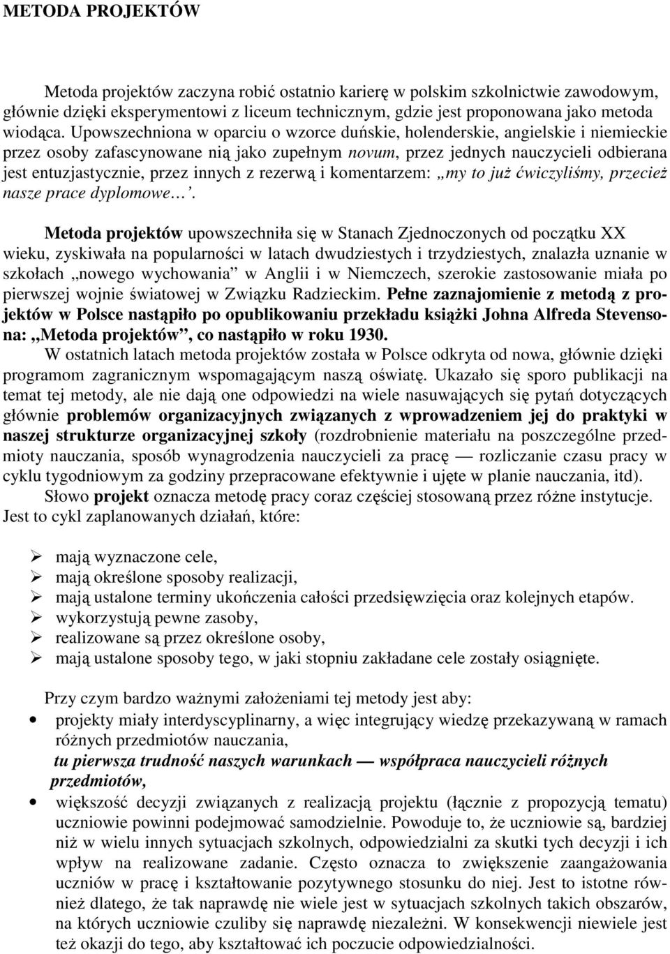 innych z rezerwą i komentarzem: my to już ćwiczyliśmy, przecież nasze prace dyplomowe.