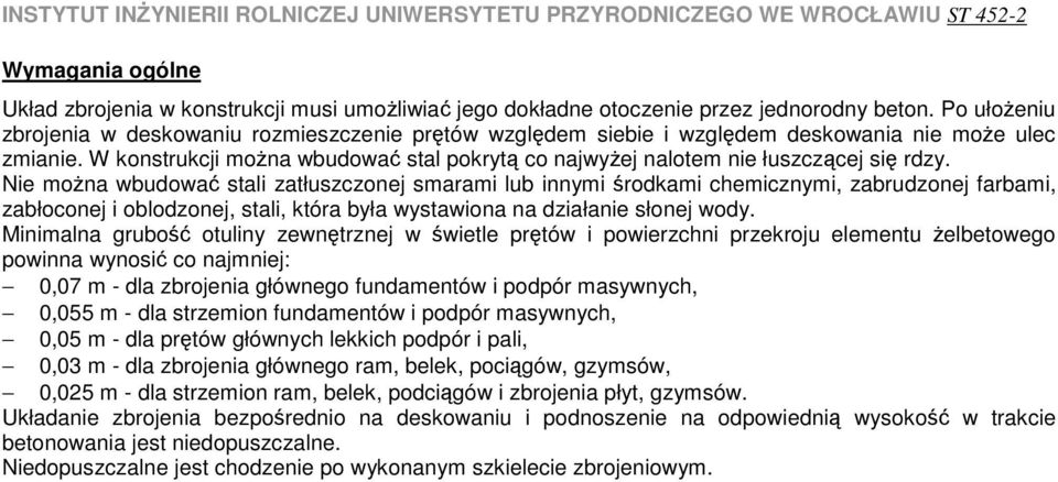 W konstrukcji moŝna wbudować stal pokrytą co najwyŝej nalotem nie łuszczącej się rdzy.