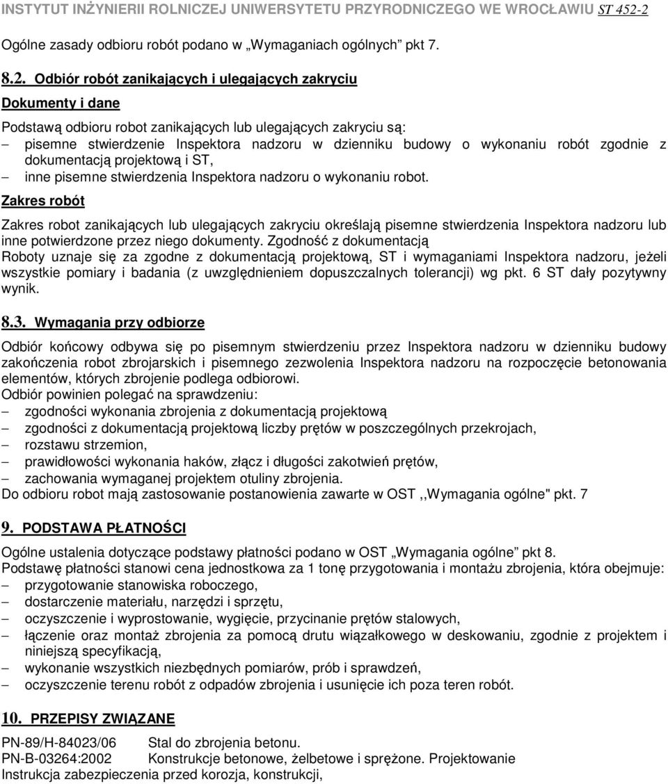 wykonaniu robót zgodnie z dokumentacją projektową i ST, inne pisemne stwierdzenia Inspektora nadzoru o wykonaniu robot.