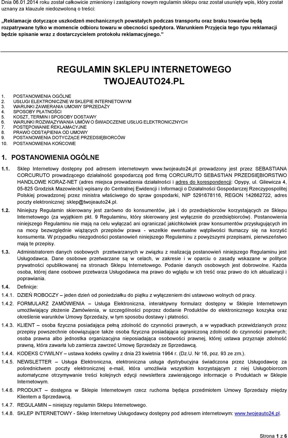 mechanicznych powstałych podczas transportu oraz braku towarów będą rozpatrywane tylko w momencie odbioru towaru w obecności spedytora.