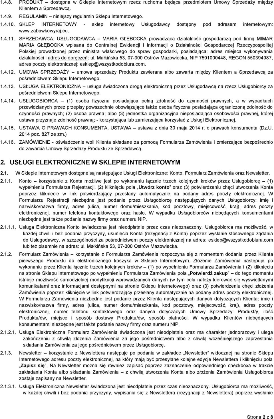 SPRZEDAWCA; USŁUGODAWCA MARIA GŁĘBOCKA prowadząca działalność gospodarczą pod firmą MIMAR MARIA GŁĘBOCKA wpisana do Centralnej Ewidencji i Informacji o Działalności Gospodarczej Rzeczypospolitej