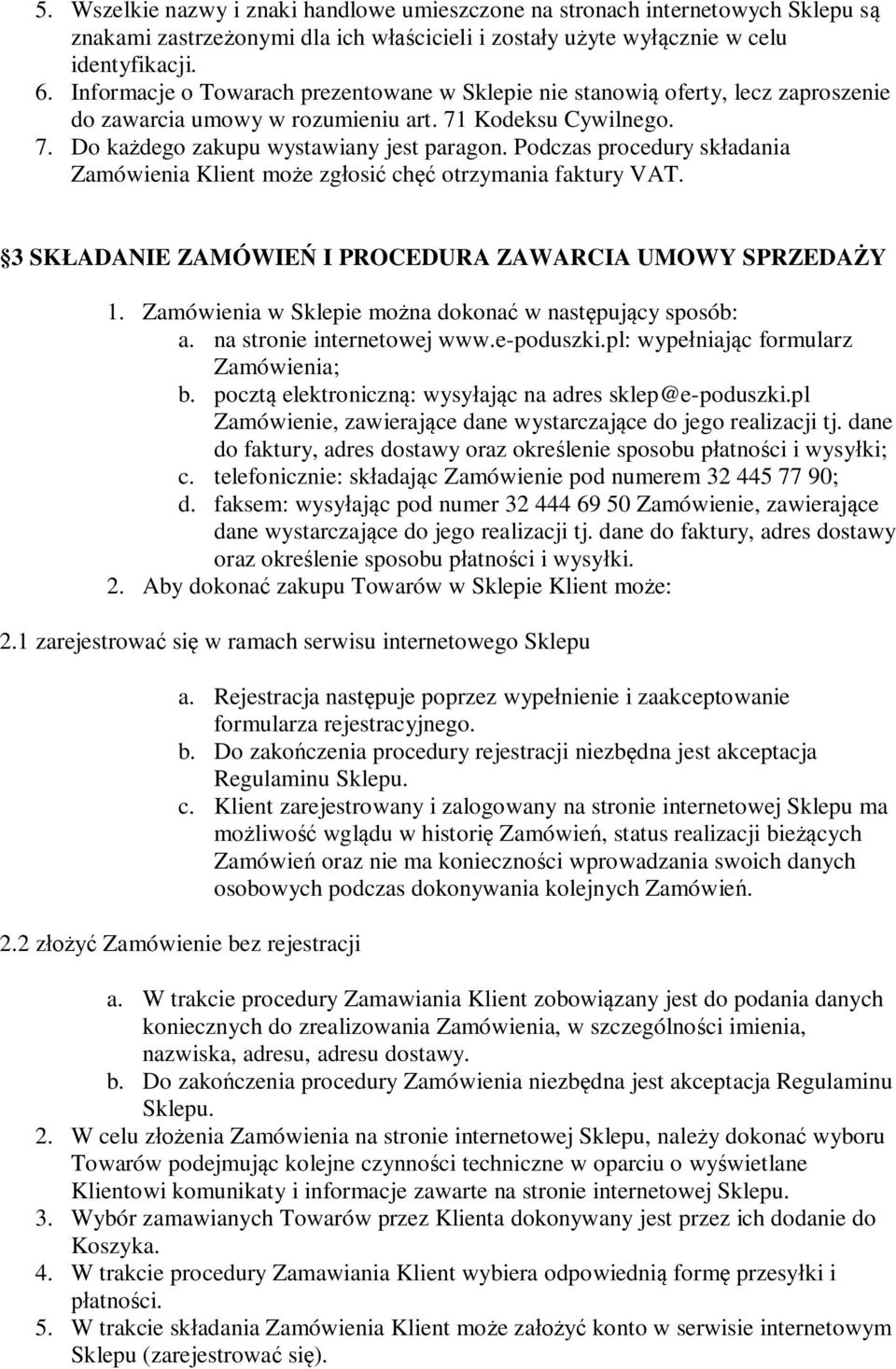 Podczas procedury sk adania Zamówienia Klient mo e zg osi ch otrzymania faktury VAT. 3 SK ADANIE ZAMÓWIE I PROCEDURA ZAWARCIA UMOWY SPRZEDA Y 1.