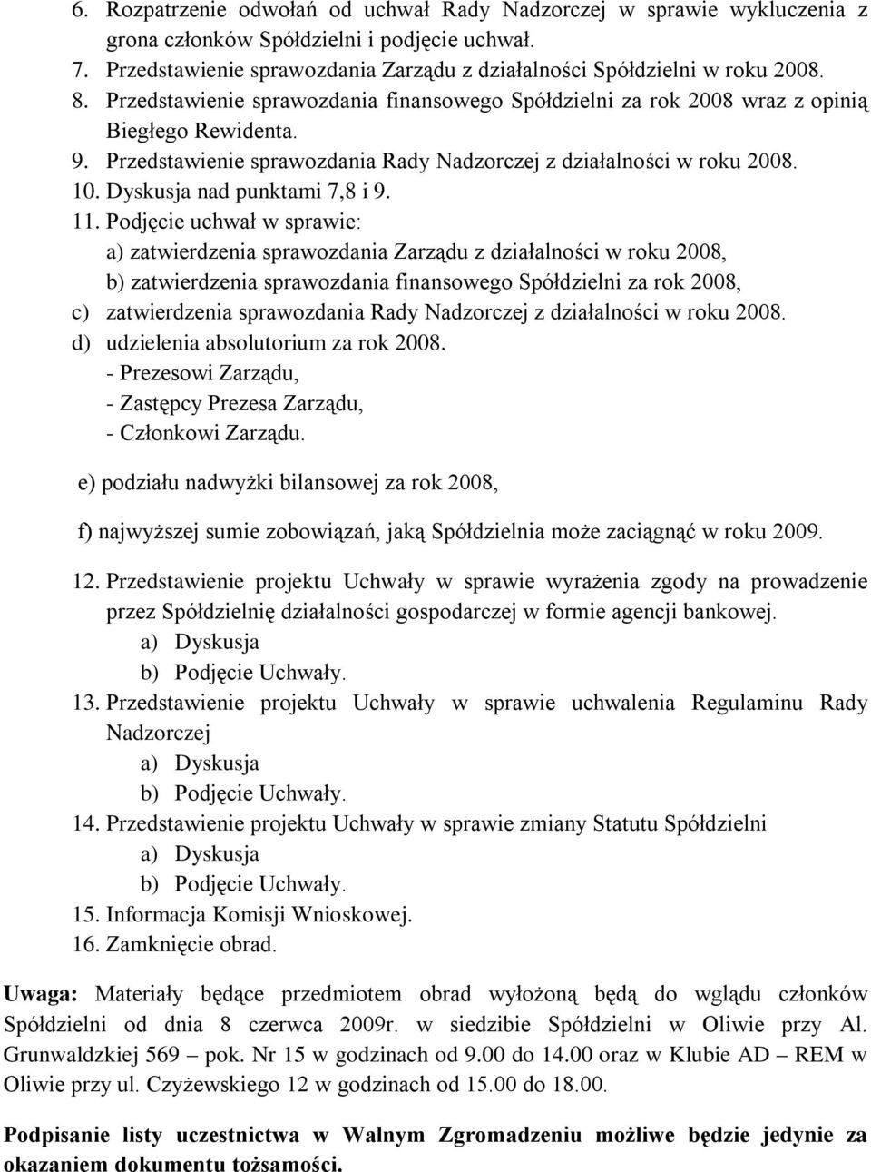 Dyskusja nad punktami 7,8 i 9. 11.