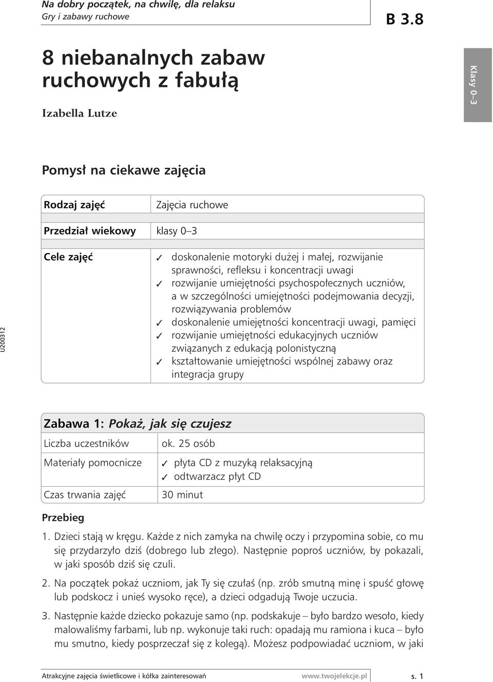 sprawnoêci, refleksu i koncentracji uwagi rozwijanie umiej tnoêci psychospo ecznych uczniów, a w szczególnoêci umiej tnoêci podejmowania decyzji, rozwiàzywania problemów doskonalenie umiej tnoêci