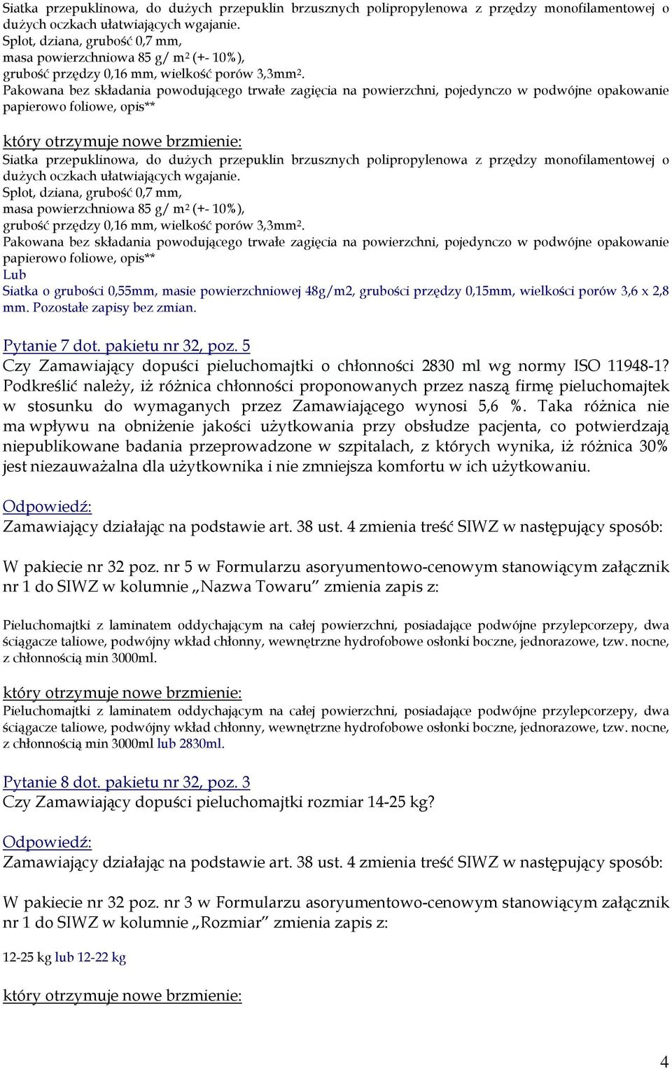 Pakowana bez składania powodującego trwałe zagięcia na powierzchni, pojedynczo w podwójne opakowanie papierowo foliowe, opis**   Pakowana bez składania powodującego trwałe zagięcia na powierzchni,