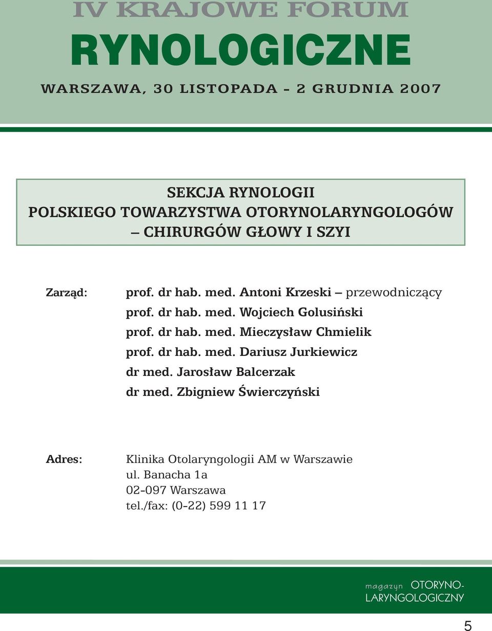 dr hab. med. Mieczys aw Chmielik prof. dr hab. med. Dariusz Jurkiewicz dr med. Jaros aw Balcerzak dr med.