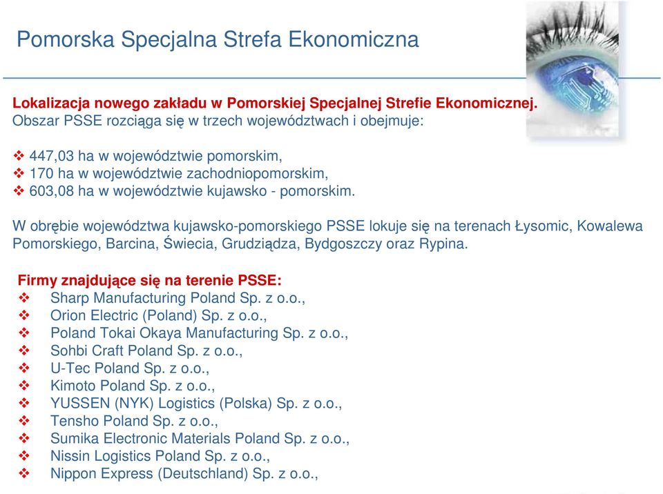 +1197% W obrębie województwa kujawsko-pomorskiego PSSE lokuje się na terenach Łysomic, Kowalewa Pomorskiego, Barcina, Świecia, Grudziądza, Bydgoszczy oraz Rypina.