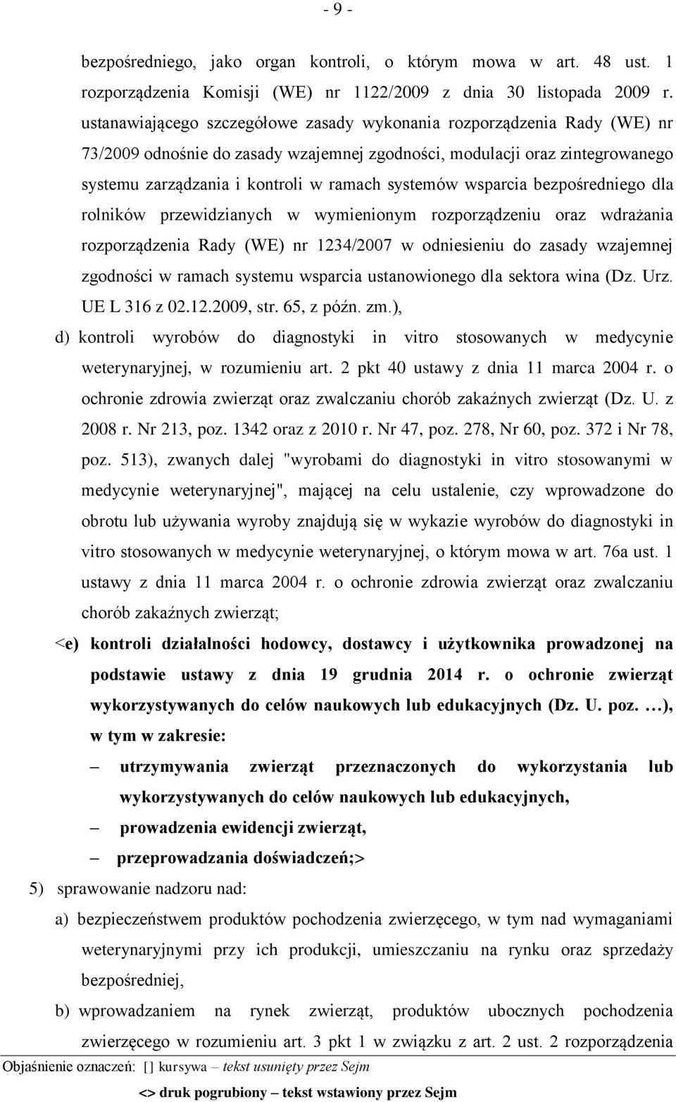 wsparcia bezpośredniego dla rolników przewidzianych w wymienionym rozporządzeniu oraz wdrażania rozporządzenia Rady (WE) nr 1234/2007 w odniesieniu do zasady wzajemnej zgodności w ramach systemu