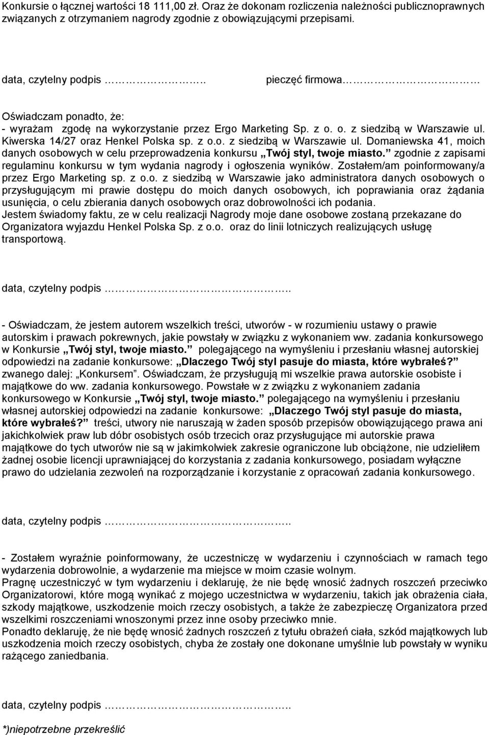 Kiwerska 14/27 oraz Henkel Polska sp. z o.o. z siedzibą w Warszawie ul. Domaniewska 41, moich danych osobowych w celu przeprowadzenia konkursu Twój styl, twoje miasto.