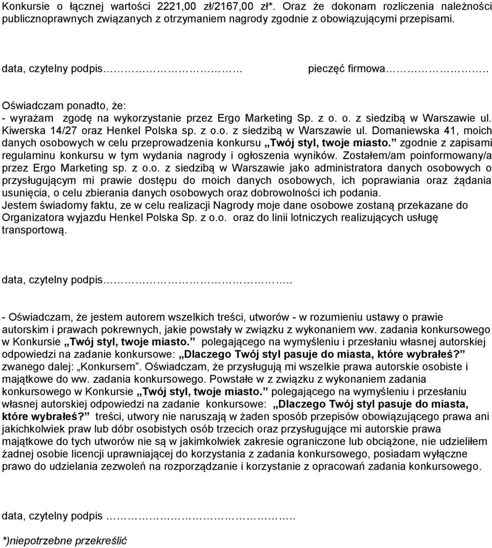 Kiwerska 14/27 oraz Henkel Polska sp. z o.o. z siedzibą w Warszawie ul. Domaniewska 41, moich danych osobowych w celu przeprowadzenia konkursu Twój styl, twoje miasto.