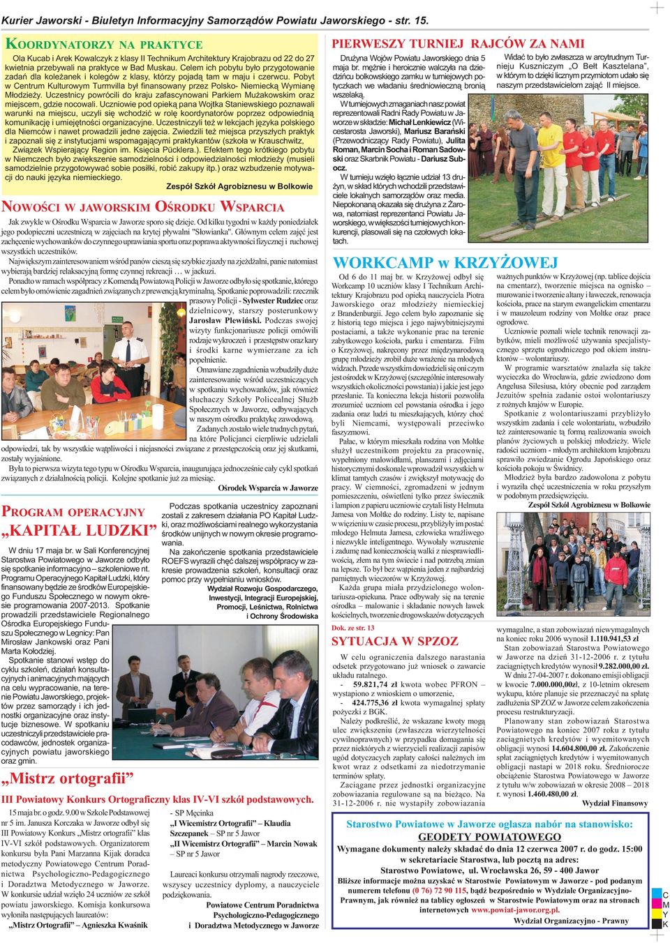 elem ich pobytu by³o przygotowanie zadañ dla kole anek i kolegów z klasy, którzy pojad¹ tam w maju i czerwcu.