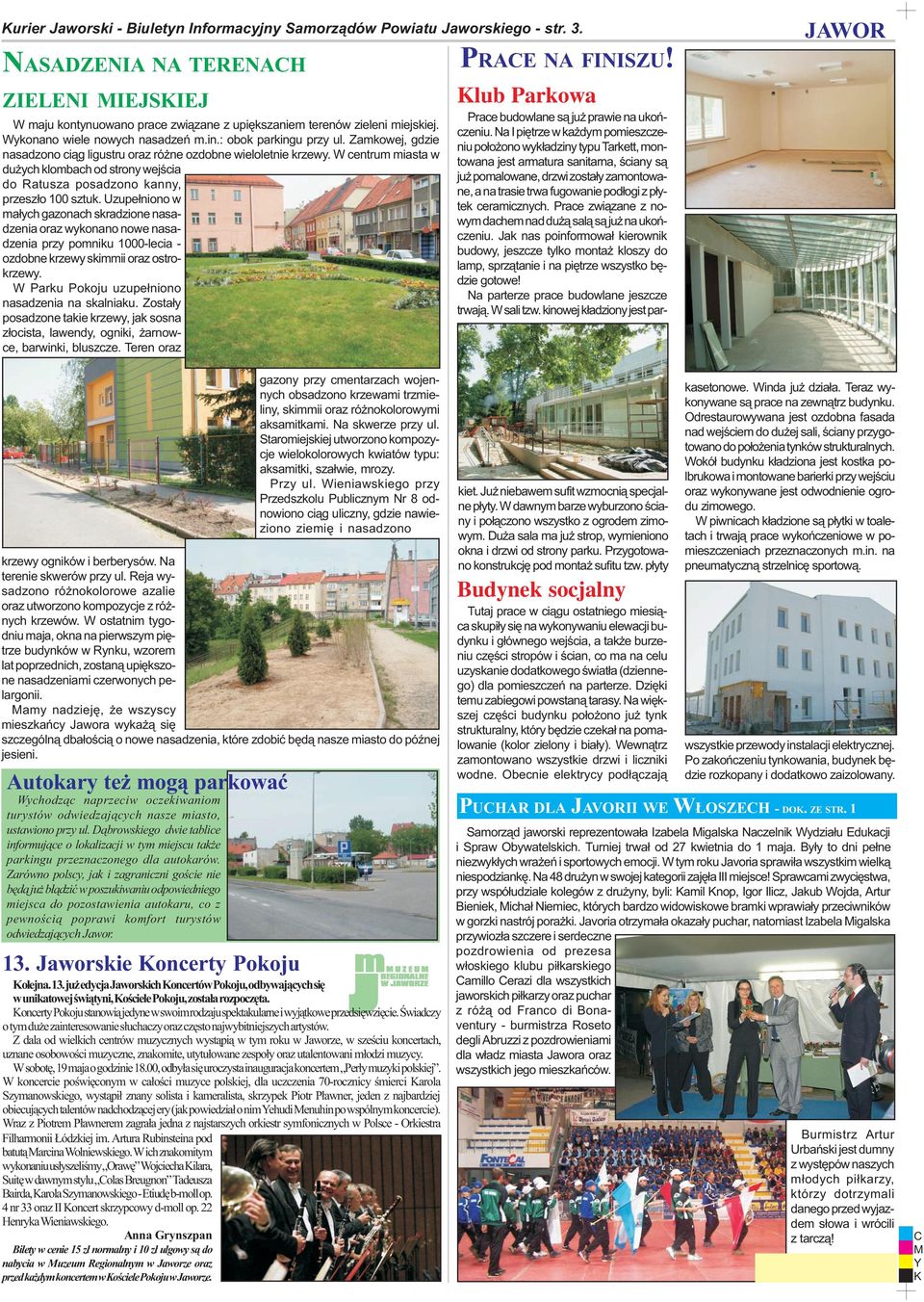 W centrum miasta w du ych klombach od strony wejœcia do Ratusza posadzono kanny, przesz³o 100 sztuk.