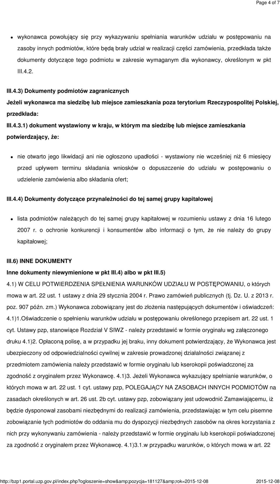 części zamówienia, przedkłada także dokumenty dotyczące tego podmiotu w zakresie wymaganym dla wykonawcy, określonym w pkt III.4.