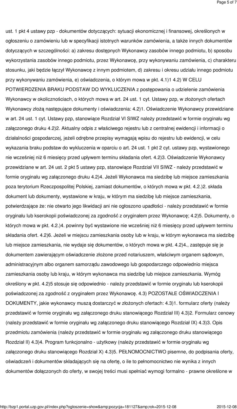 dotyczących w szczególności: a) zakresu dostępnych Wykonawcy zasobów innego podmiotu, b) sposobu wykorzystania zasobów innego podmiotu, przez Wykonawcę, przy wykonywaniu zamówienia, c) charakteru