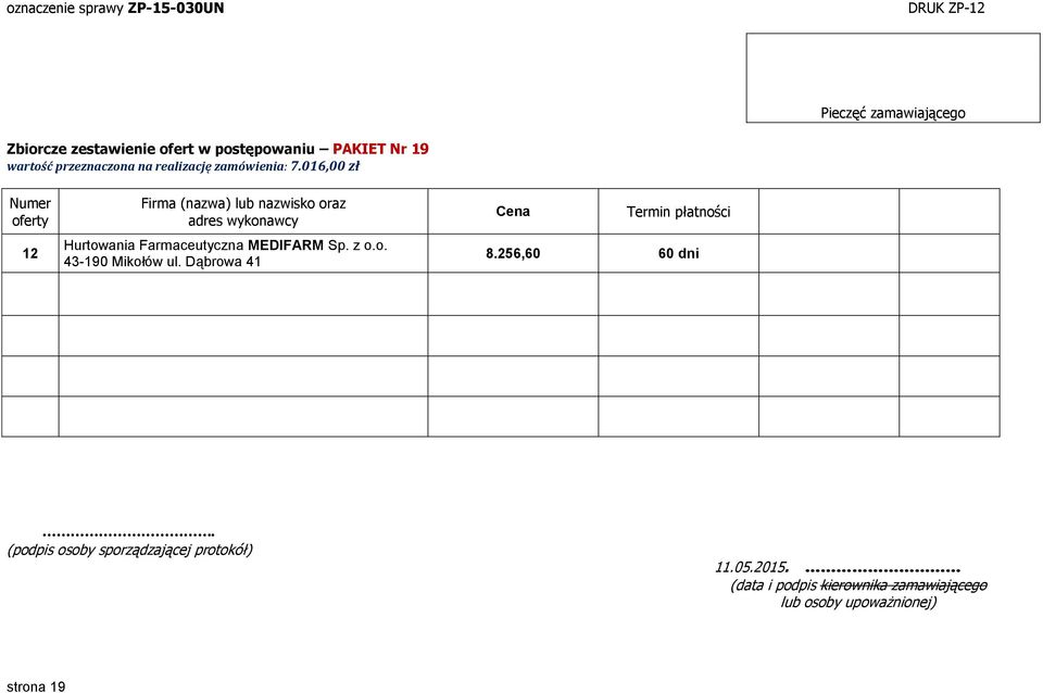 016,00 zł 12 Hurtowania Farmaceutyczna MEDIFARM Sp.