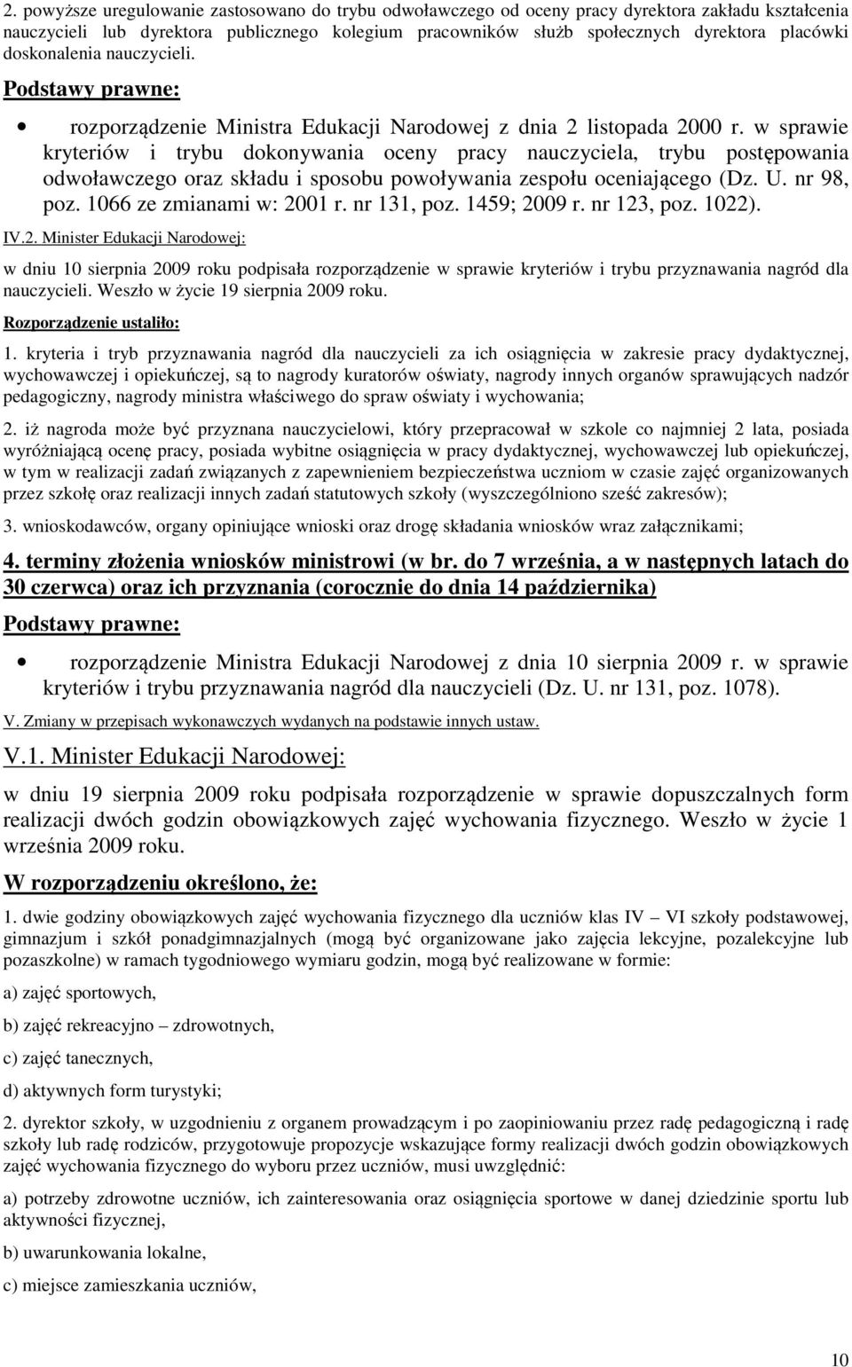 w sprawie kryteriów i trybu dokonywania oceny pracy nauczyciela, trybu postępowania odwoławczego oraz składu i sposobu powoływania zespołu oceniającego (Dz. U. nr 98, poz. 1066 ze zmianami w: 2001 r.