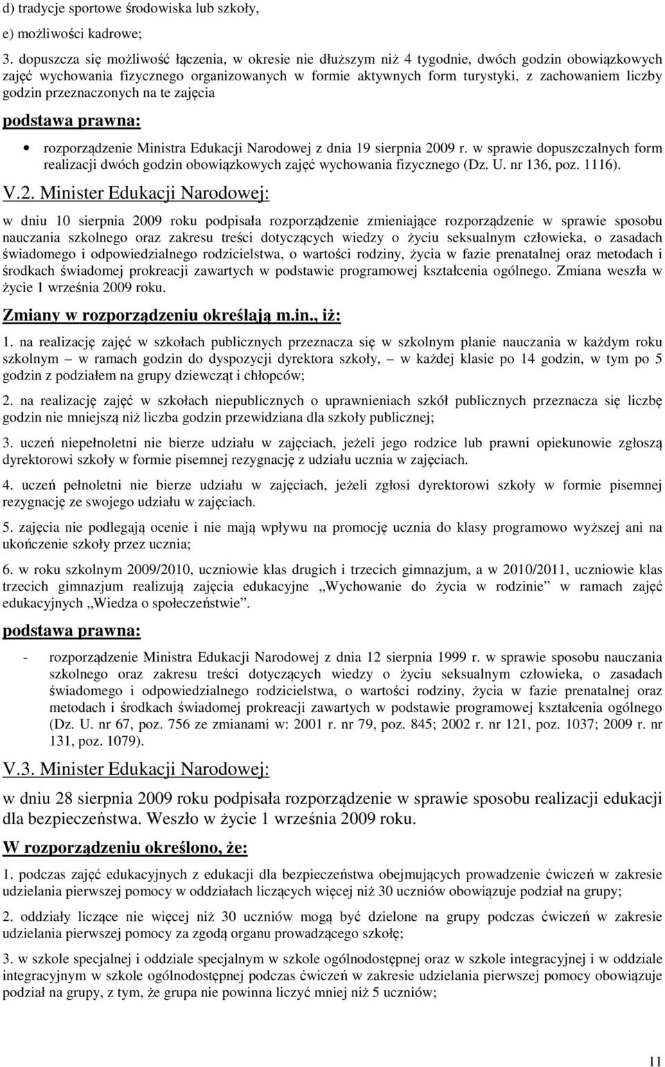 godzin przeznaczonych na te zajęcia rozporządzenie Ministra Edukacji Narodowej z dnia 19 sierpnia 2009 r.