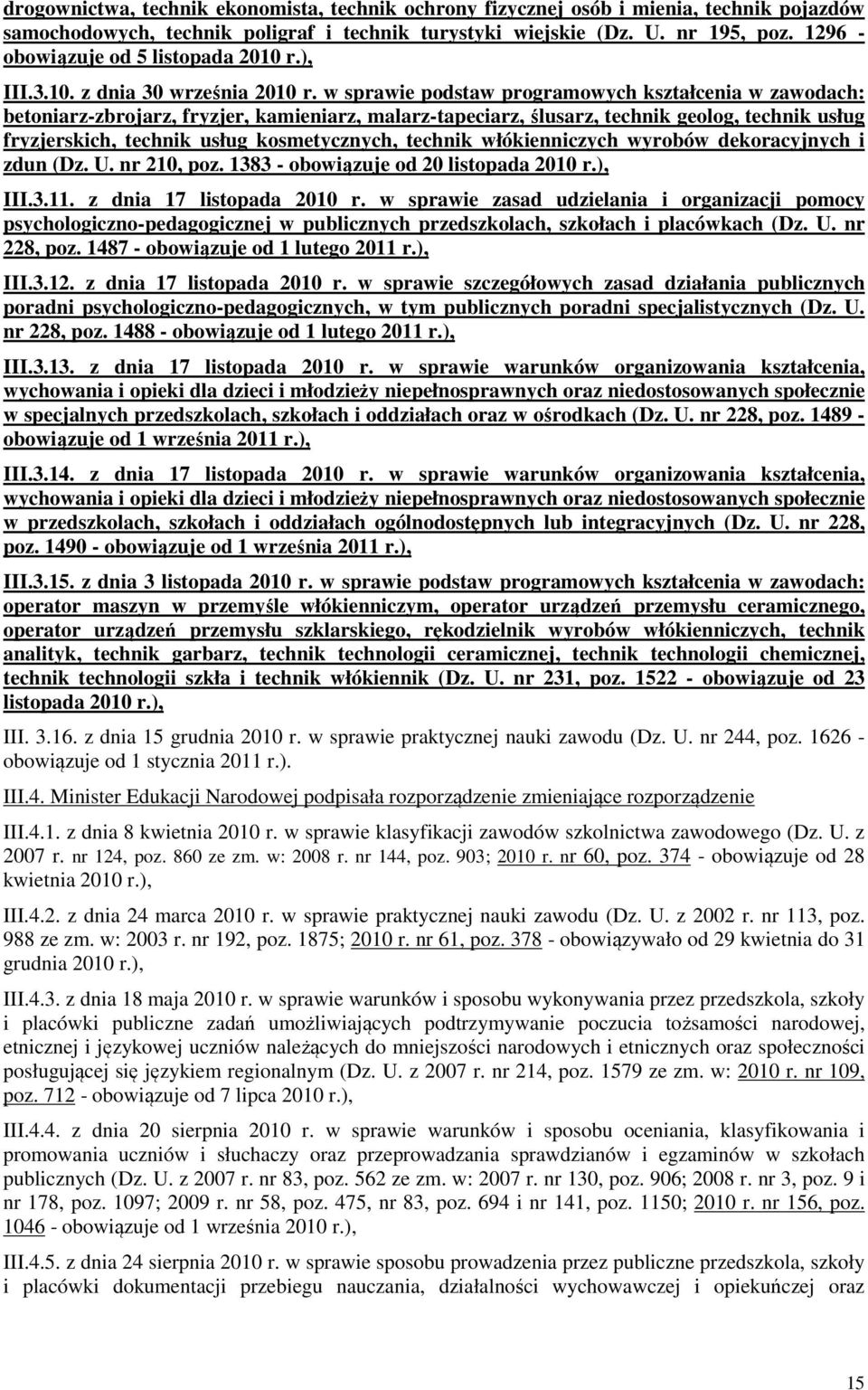 w sprawie podstaw programowych kształcenia w zawodach: betoniarz-zbrojarz, fryzjer, kamieniarz, malarz-tapeciarz, ślusarz, technik geolog, technik usług fryzjerskich, technik usług kosmetycznych,
