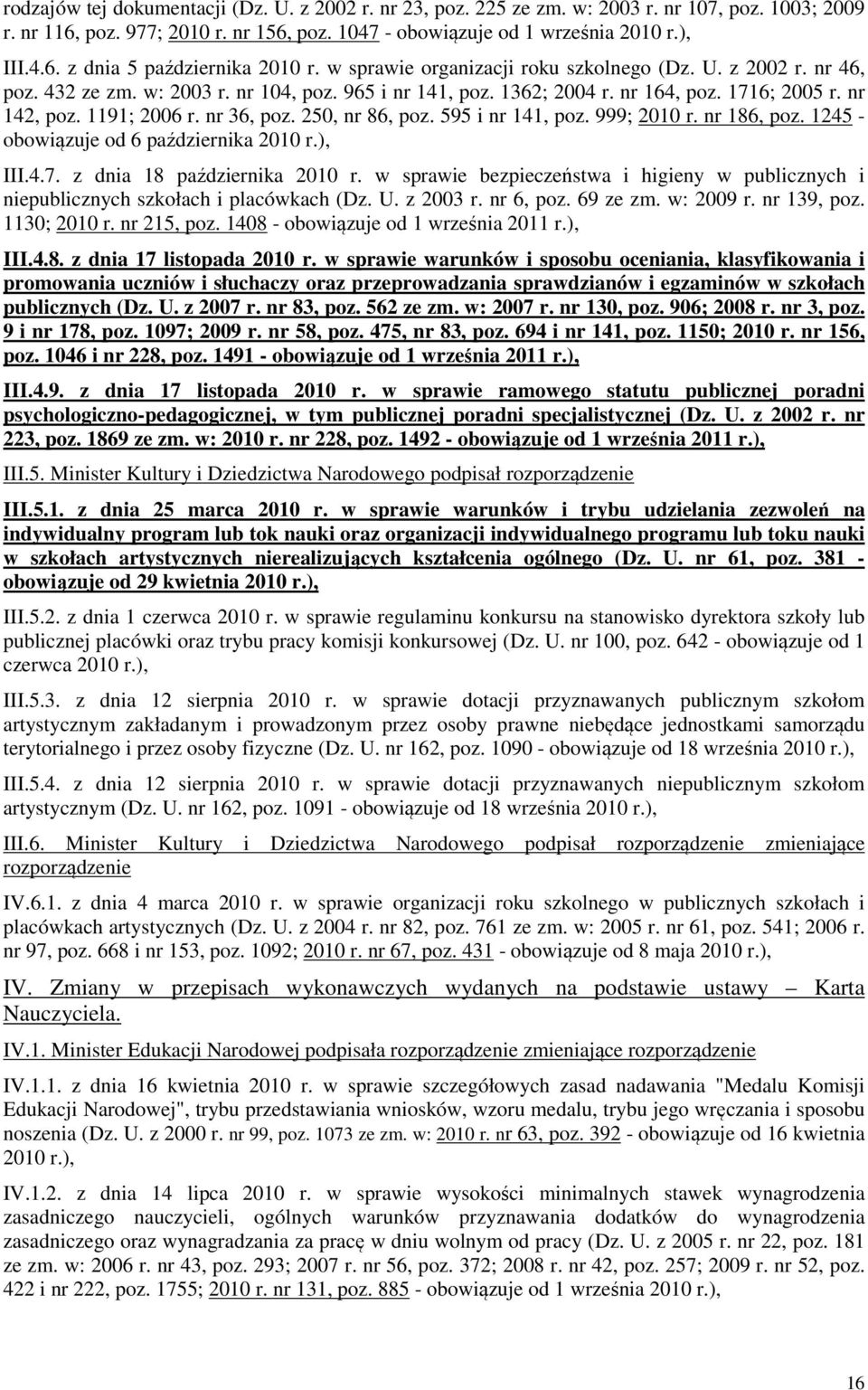 250, nr 86, poz. 595 i nr 141, poz. 999; 2010 r. nr 186, poz. 1245 - obowiązuje od 6 października 2010 r.), III.4.7. z dnia 18 października 2010 r.