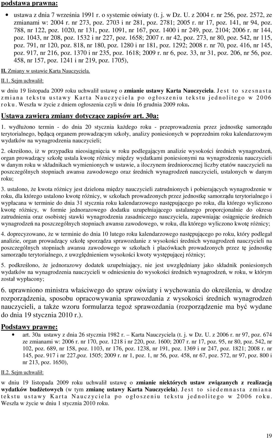542, nr 115, poz. 791, nr 120, poz. 818, nr 180, poz. 1280 i nr 181, poz. 1292; 2008 r. nr 70, poz. 416, nr 145, poz. 917, nr 216, poz. 1370 i nr 235, poz. 1618; 2009 r. nr 6, poz. 33, nr 31, poz.