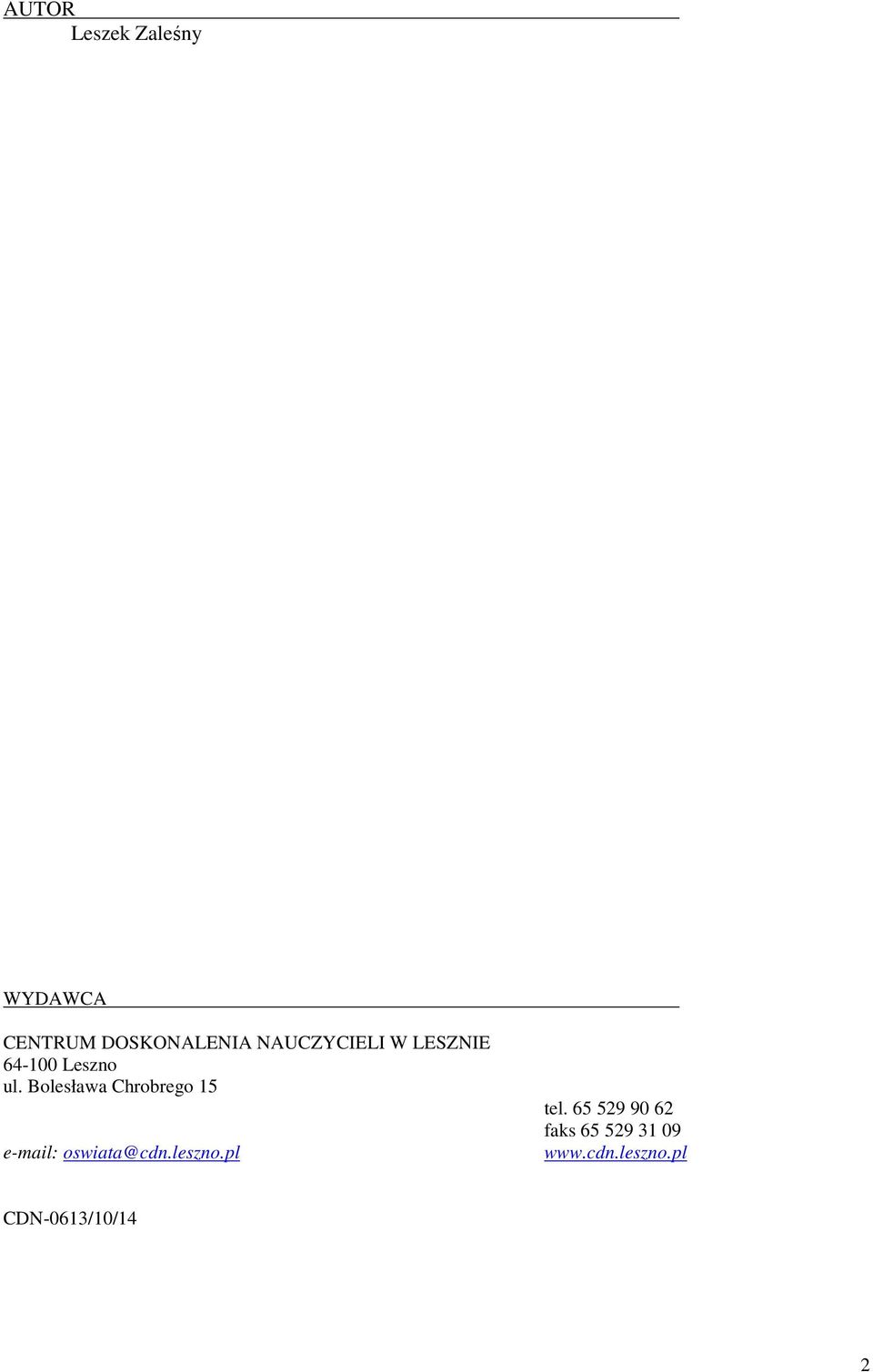 Bolesława Chrobrego 15 e-mail: oswiata@cdn.leszno.