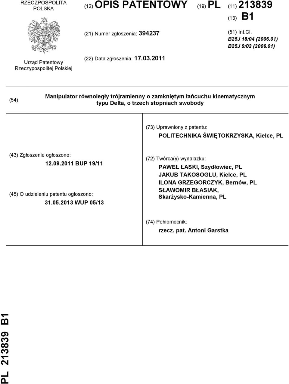 2011 (54) Manipulator równoległy trójramienny o zamkniętym łańcuchu kinematycznym typu Delta, o trzech stopniach swobody (73) Uprawniony z patentu: POLITECHNIKA ŚWIĘTOKRZYSKA,