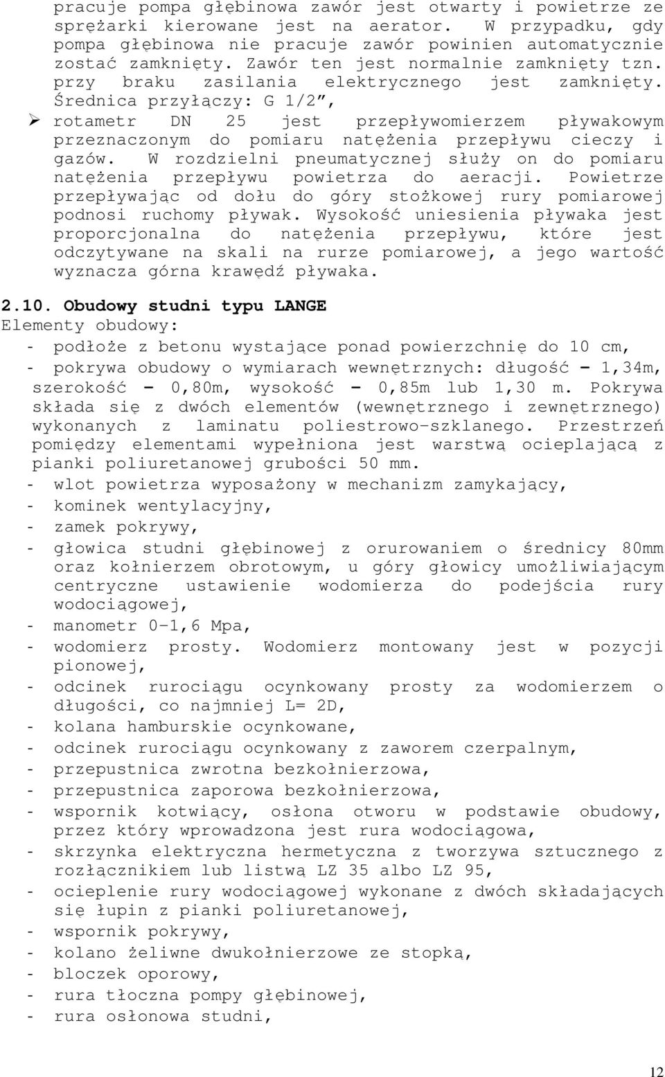 Średnica przyłączy: G 1/2, rotametr DN 25 jest przepływomierzem pływakowym przeznaczonym do pomiaru natęŝenia przepływu cieczy i gazów.