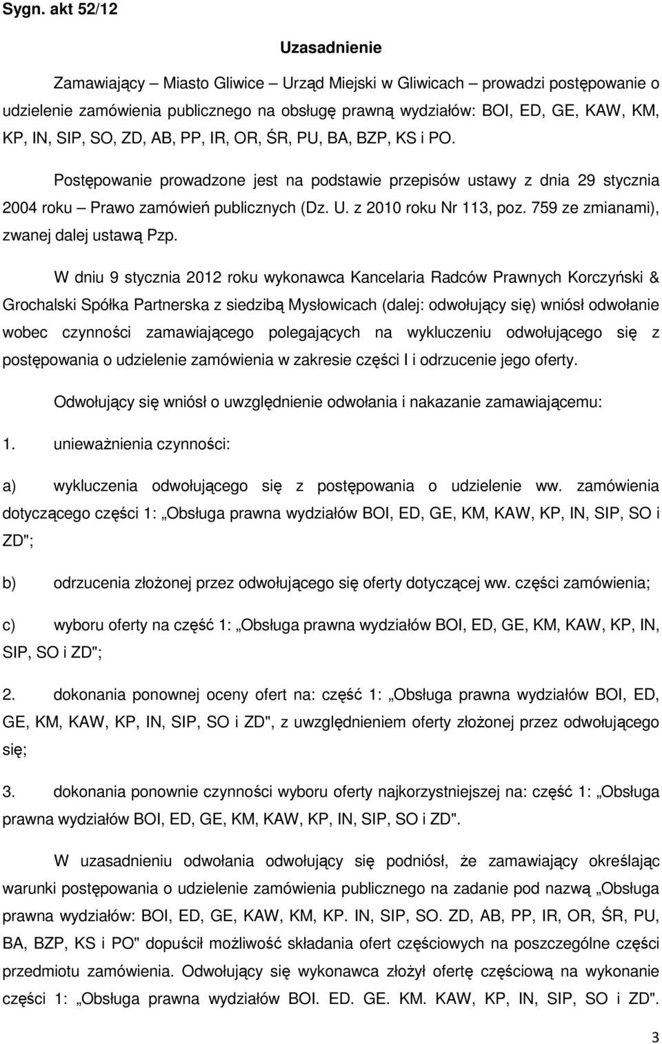 z 2010 roku Nr 113, poz. 759 ze zmianami), zwanej dalej ustawą Pzp.