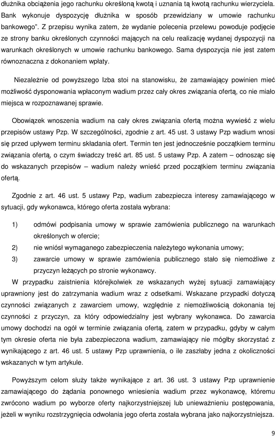 rachunku bankowego. Sama dyspozycja nie jest zatem równoznaczna z dokonaniem wpłaty.