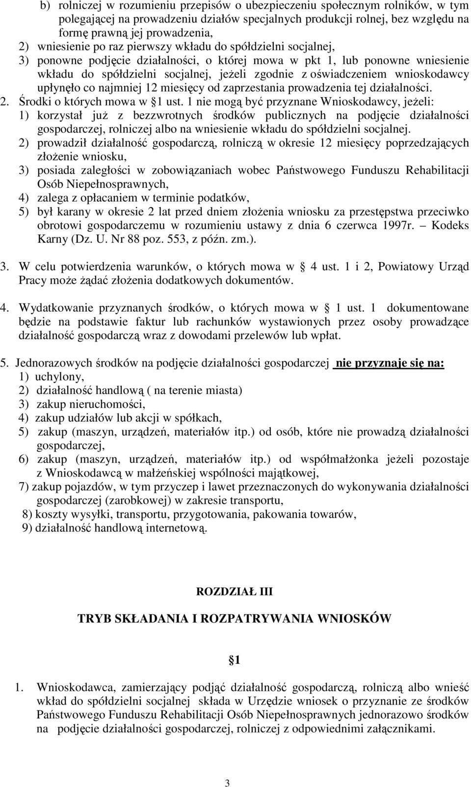 oświadczeniem wnioskodawcy upłynęło co najmniej 12 miesięcy od zaprzestania prowadzenia tej działalności. 2. Środki o których mowa w ust.