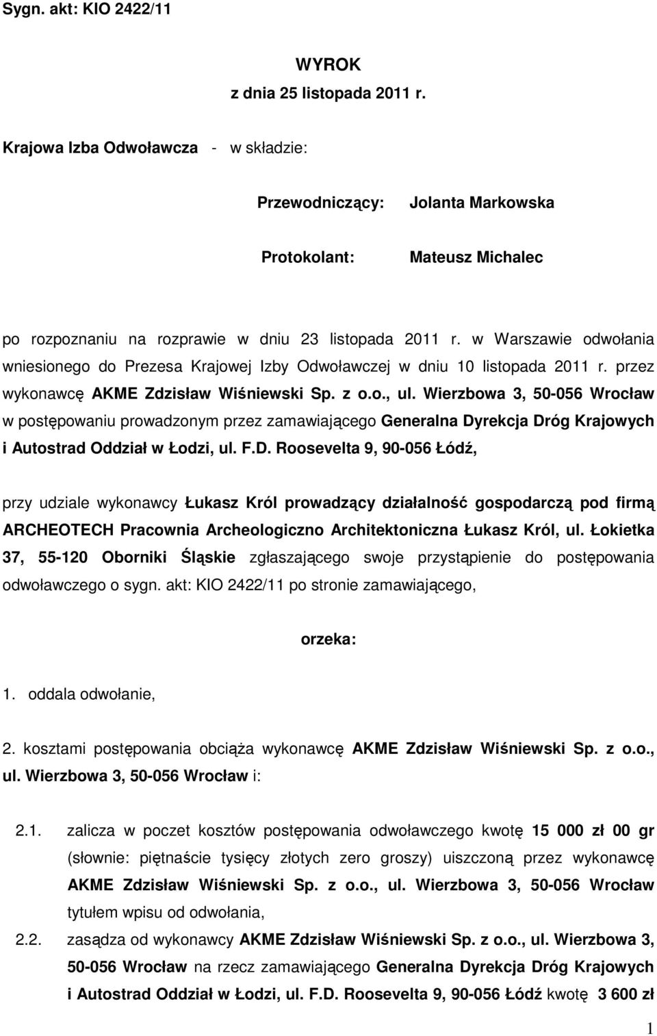 w Warszawie odwołania wniesionego do Prezesa Krajowej Izby Odwoławczej w dniu 10 listopada 2011 r. przez wykonawcę AKME Zdzisław Wiśniewski Sp. z o.o., ul.