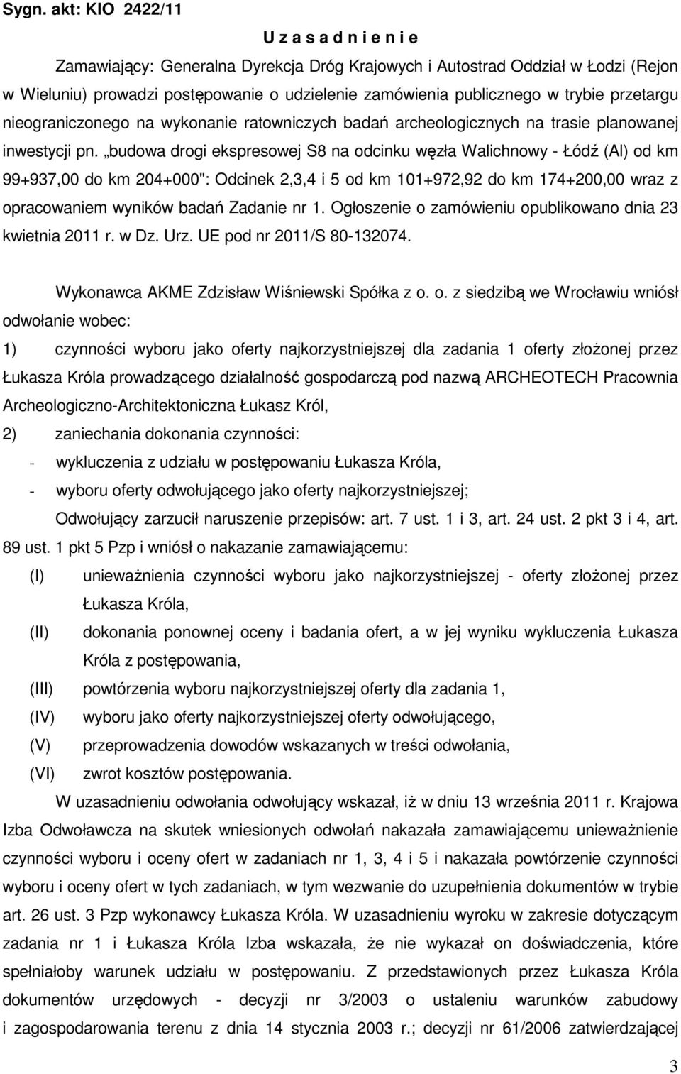 budowa drogi ekspresowej S8 na odcinku węzła Walichnowy - Łódź (Al) od km 99+937,00 do km 204+000": Odcinek 2,3,4 i 5 od km 101+972,92 do km 174+200,00 wraz z opracowaniem wyników badań Zadanie nr 1.