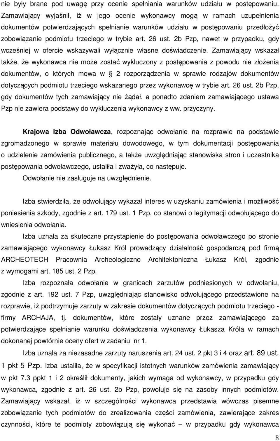 art. 26 ust. 2b Pzp, nawet w przypadku, gdy wcześniej w ofercie wskazywali wyłącznie własne doświadczenie.