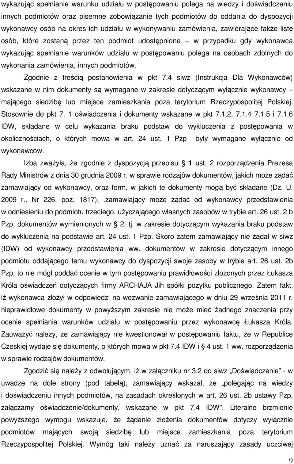 osobach zdolnych do wykonania zamówienia, innych podmiotów. Zgodnie z treścią postanowienia w pkt 7.