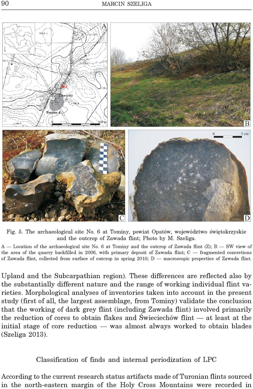 6 at Tominy and the outcrop of Zawada flint (Z); B SW view of the area of the quarry backfilled in 2006, with primary deposit of Zawada flint; C fragmented concretions of Zawada flint, collected from