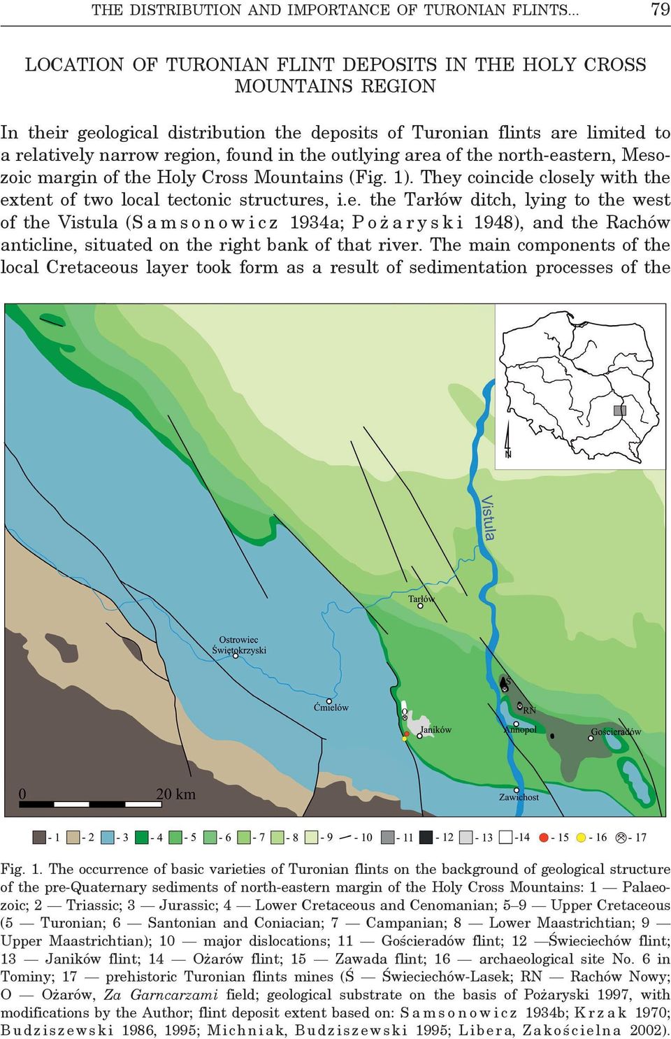 outlying area of the north-eastern, Mesozoic margin of the Holy Cross Mountains (Fig. 1). They coincide closely with the extent of two local tectonic structures, i.e. the Tarłów ditch, lying to the west of the Vistula (S a m s o n o w i c z 1934a; P o ż a r y s k i 1948), and the Rachów anticline, situated on the right bank of that river.