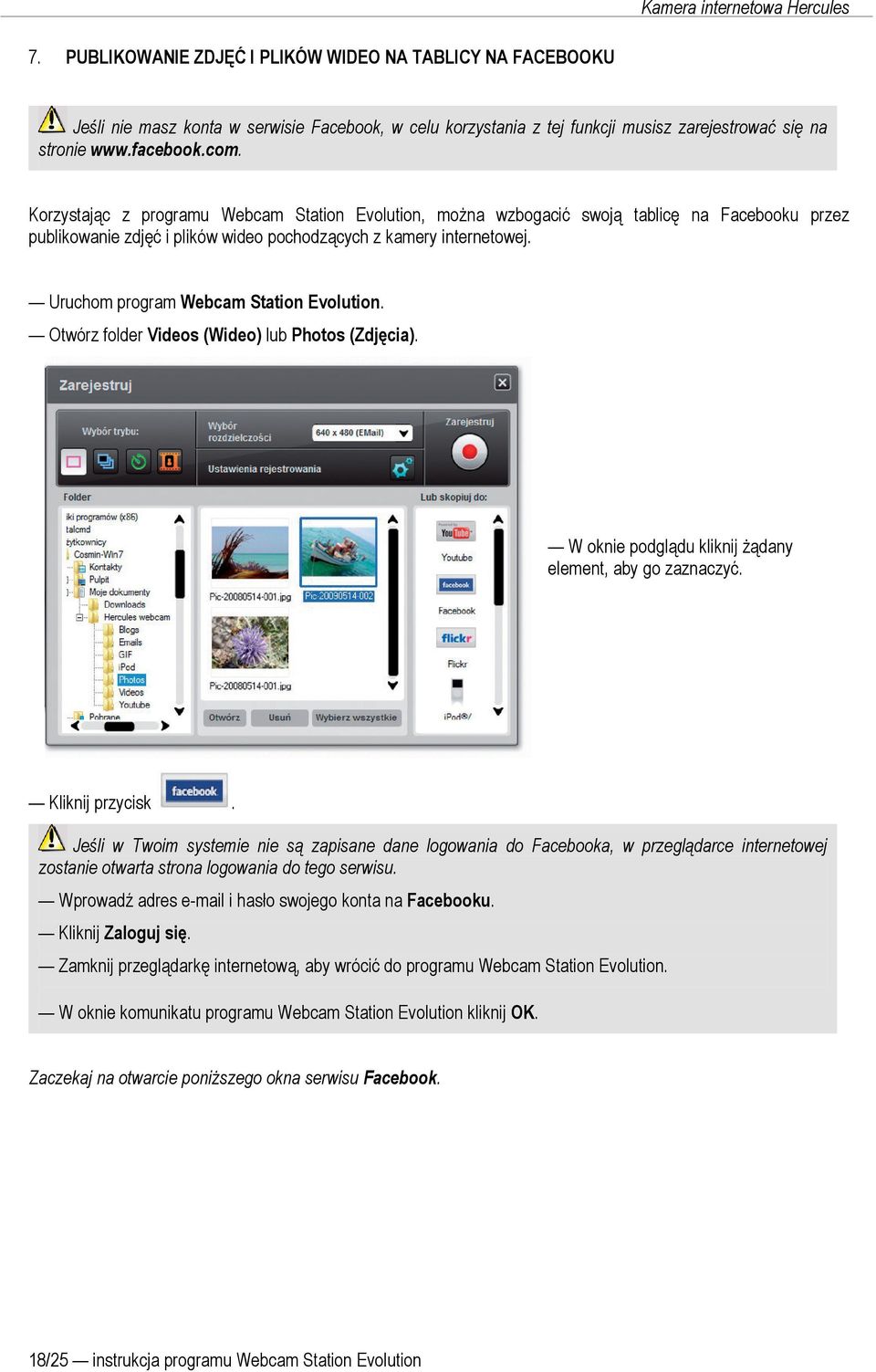 Uruchom program Webcam Station Evolution. Otwórz folder Videos (Wideo) lub Photos (Zdjęcia). W oknie podglądu kliknij żądany element, aby go zaznaczyć. Kliknij przycisk.
