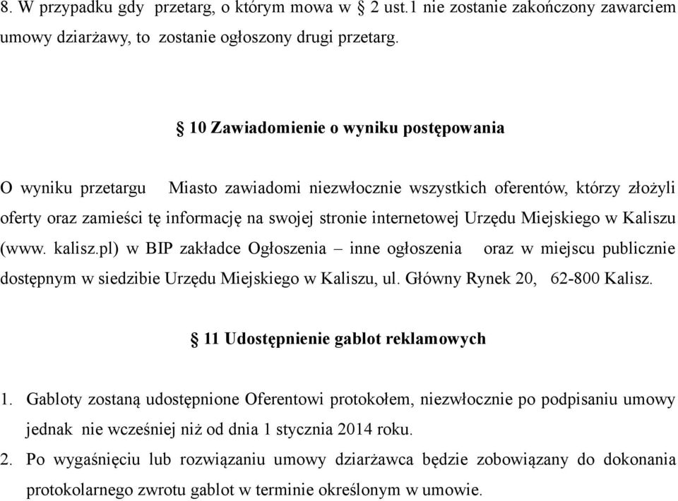 Miejskiego w Kaliszu (www. kalisz.pl) w BIP zakładce Ogłoszenia inne ogłoszenia oraz w miejscu publicznie dostępnym w siedzibie Urzędu Miejskiego w Kaliszu, ul. Główny Rynek 20, 62-800 Kalisz.